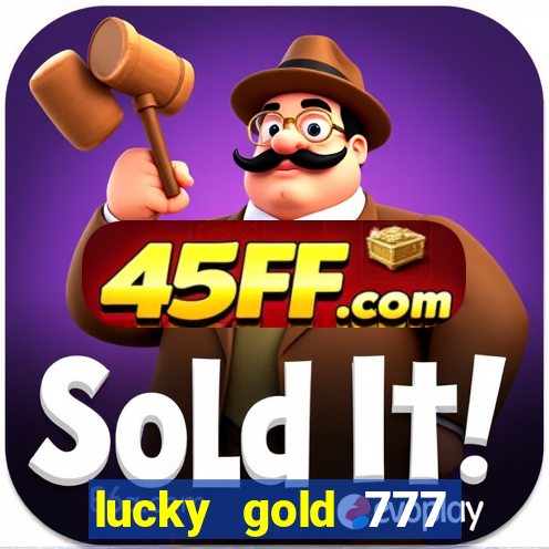 lucky gold 777 paga mesmo